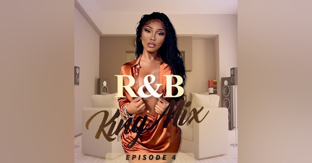 R&B King Mix (Episode 4)
