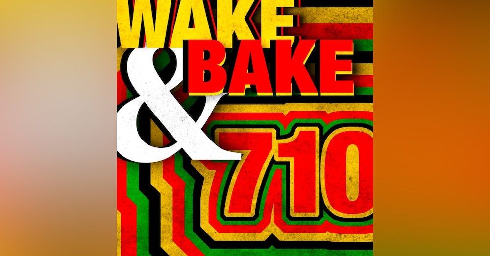 710 Wake & Bake Edition