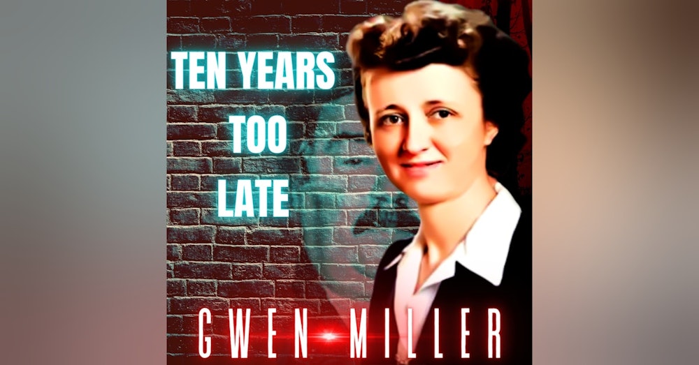 Gwen Vivian Miller | Ten Years Too Late