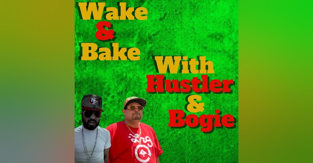 Wake & Bake with Hustler & Bogie