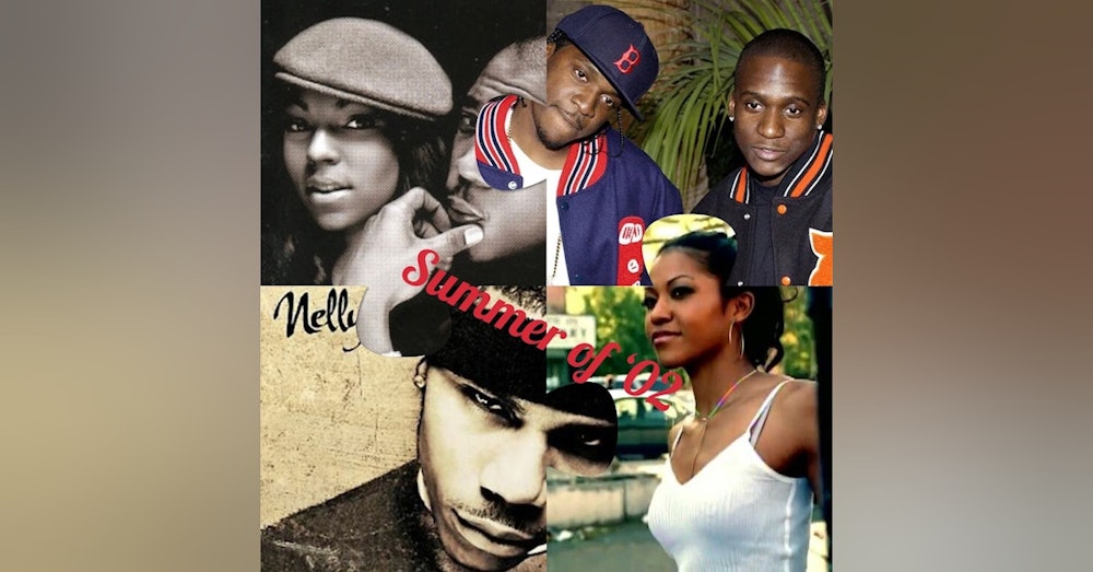 The Summer of '02: Nelly Rises, The 'A' Girls Sizzle, Cam Takes Charge, Grindin' Like Clipse