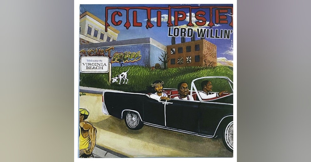 Clipse: Lord Willin' (2002). 