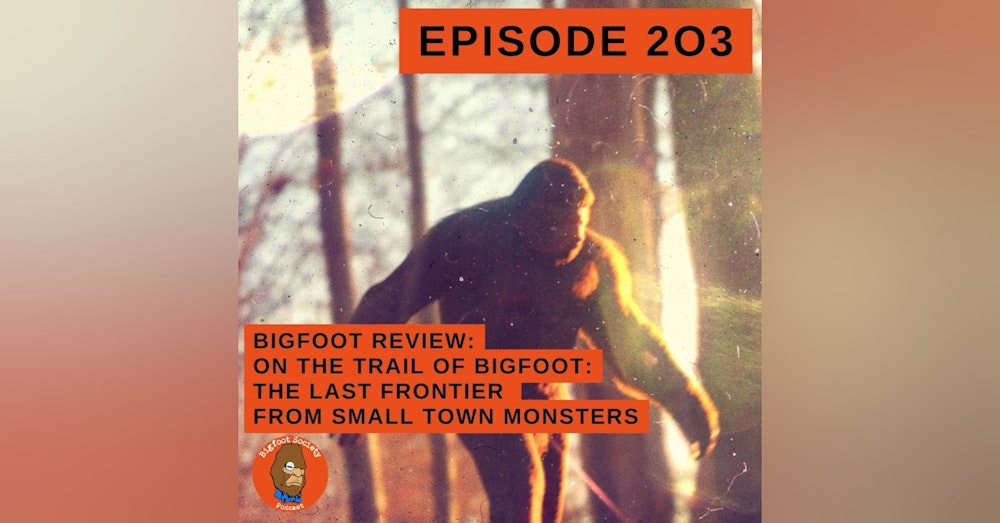 Bigfoot Film Review: On the Trail of Bigfoot: The Last Frontier by Small Town Monsters