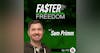 Faster Freedom w/ Sam Primm(Ep192)