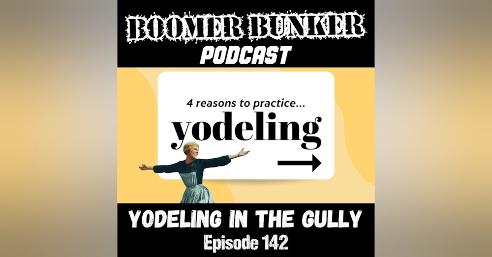 Yodeling in the Gully | Episode 142
