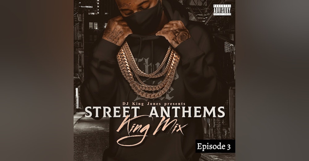 Street Anthems King Mix (Episode 3)