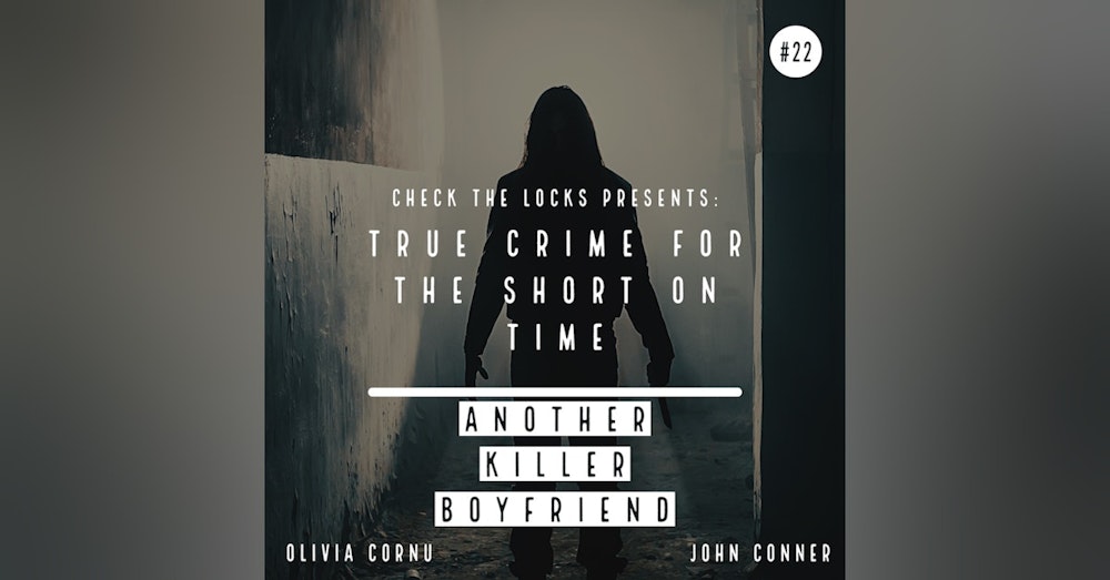 True Crime for the Short on Time #22: Another Killer Boyfriend