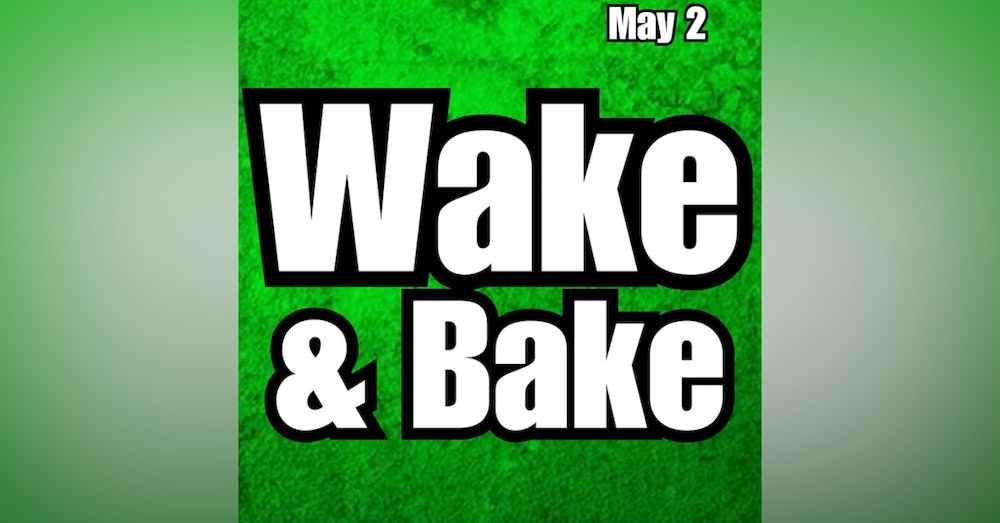420 Crew Wake & Bake | Tuesday May 2nd