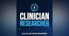 Why Clinicians Should Lead Research
