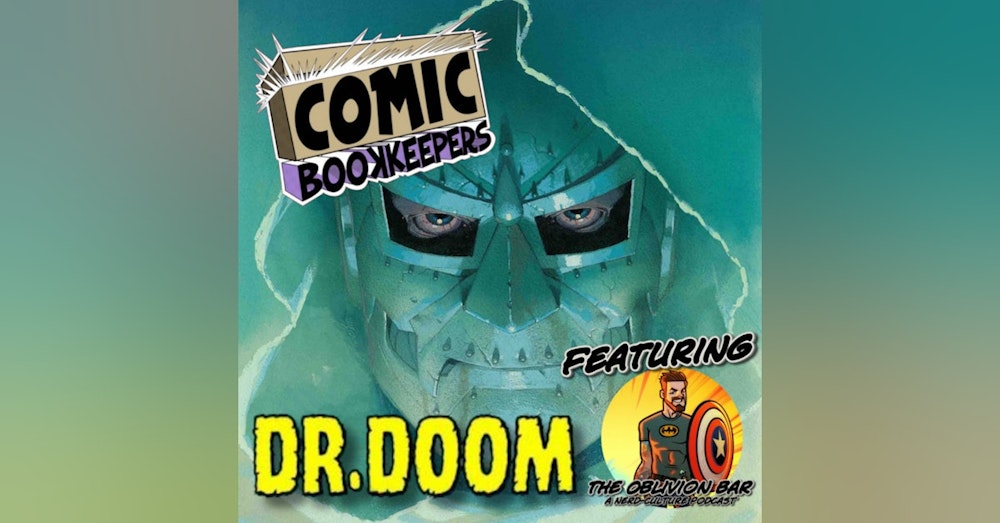*BONUS EPISODE* Comic Book Keepers - Doctor Doom Featuring Chris Hacker From The Oblivion Bar A Nerd-Culture Podcast