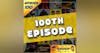 100th Episode Celebration!