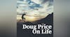 Doug Price On Life