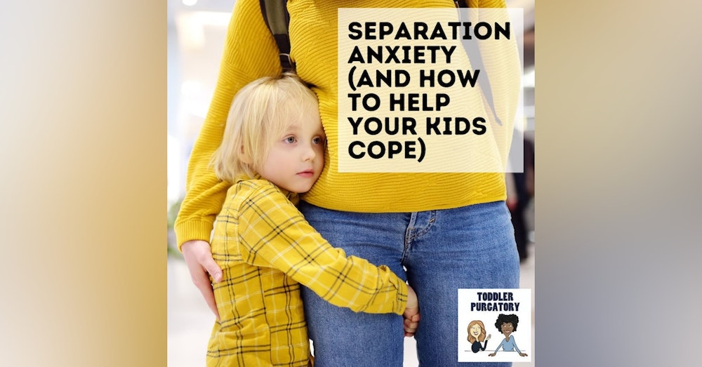 Separation Anxiety (and How to Help Your Kids Cope)