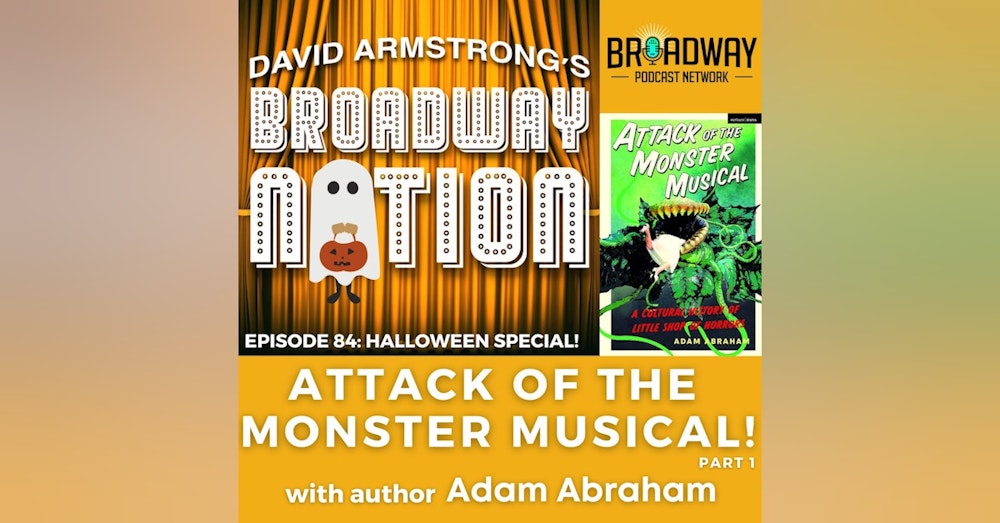 Episode 84: Attack Of The Monster Musical, part 1