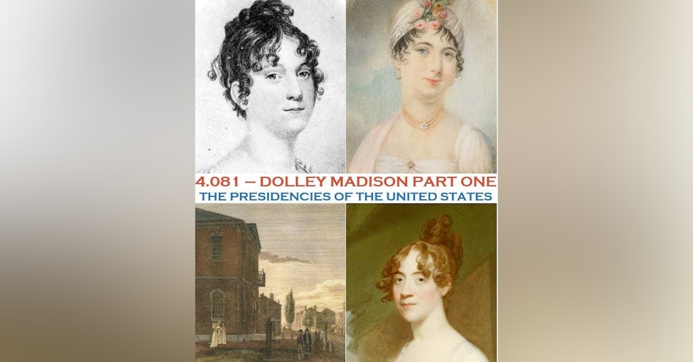 4.081 - Dolley Madison Part One