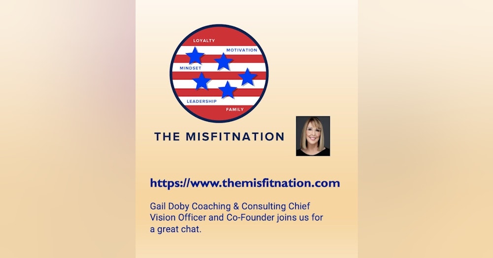 Gail Doby Coaching & Consulting Chief Vision Officer and Co-Founder, Joins The MisFitNation for a great Chat