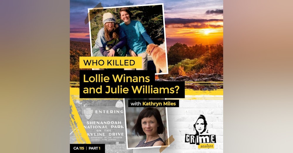 Ep #115 Who killed Lollie Winans and Julie Williams? Part 1