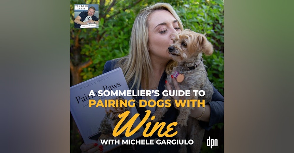A Sommelier's Guide to Pairing Dogs with Wine with Michele Gargiulo | The Long Leash #68