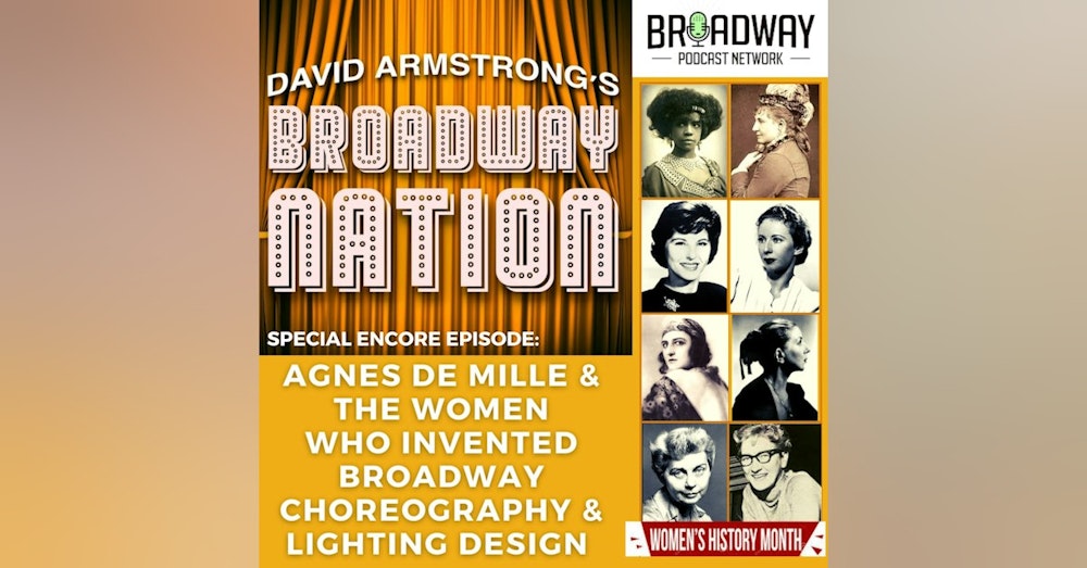 Special Encore Episode: Agnes de Mille & The Women Who Invented Broadway Choreography & Lighting Design