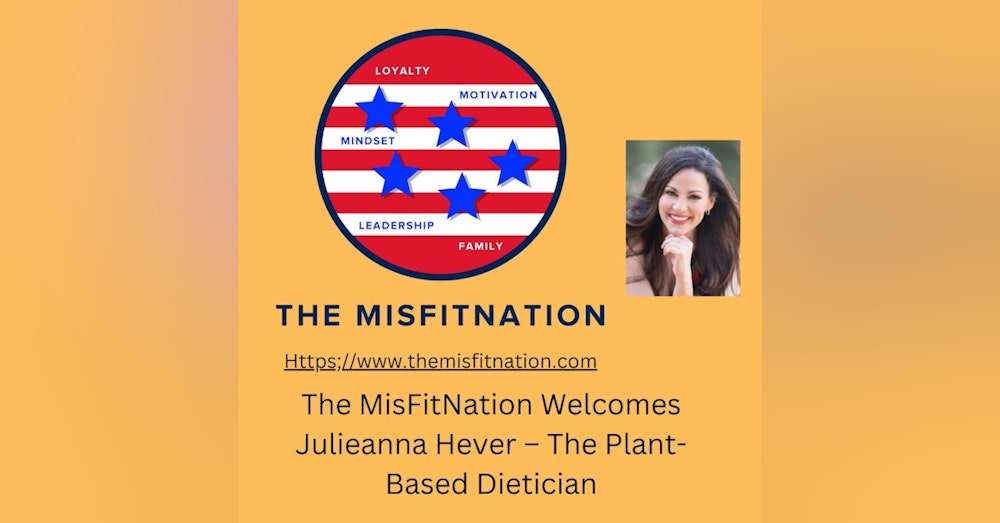 The MisFitNation Welcomes The Plant Based Dietician - Julieanna Hever