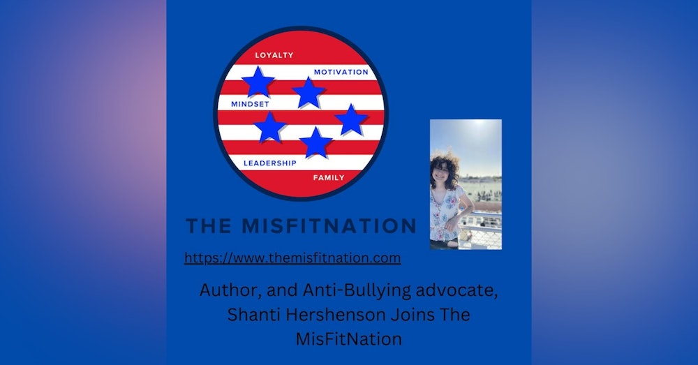 Author, Anti-Bullying Advocate, Shanti Hershenson Joins The MisFitNation