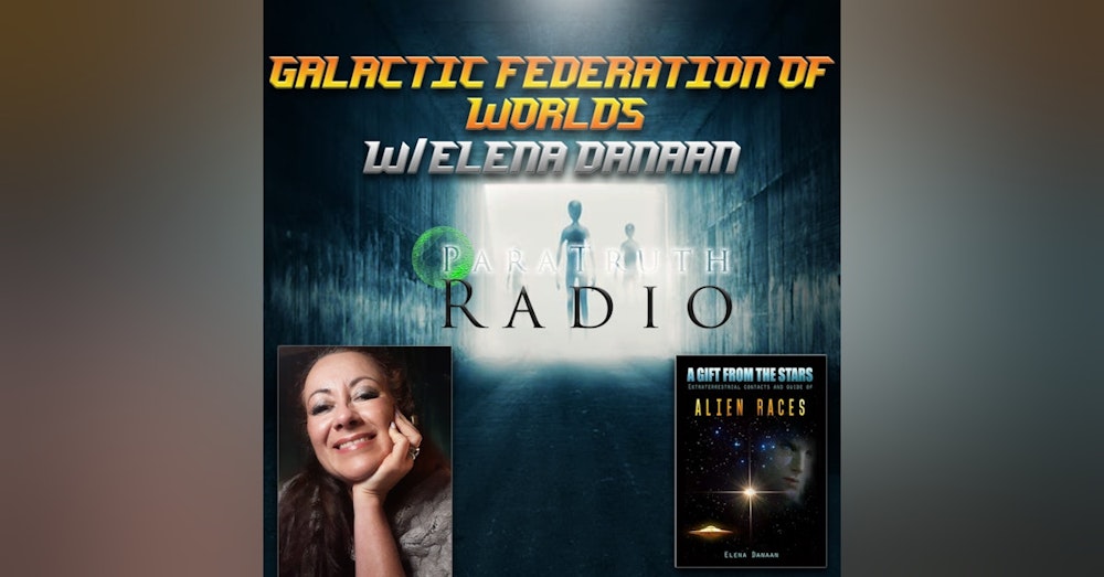 Galatic Federation of Worlds w/Elena Danaan