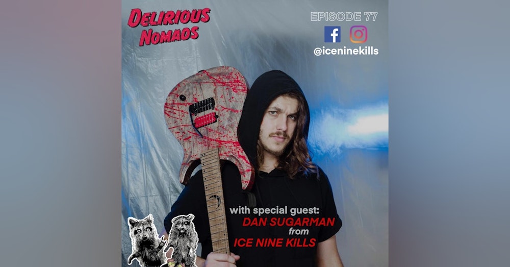 Delirious Nomads: Ice Nine Kills Guitarist Dan Sugarman On Guitars, Rock Stardom and Kindness!