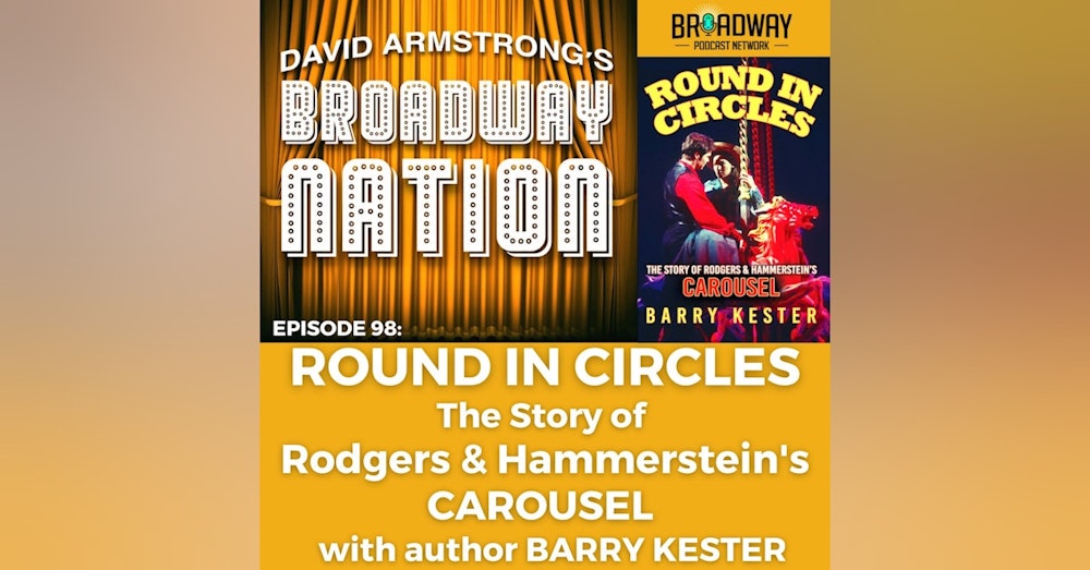 Episode 98: Round In Circles — The Story of Rodgers & Hammerstein's CAROUSEL
