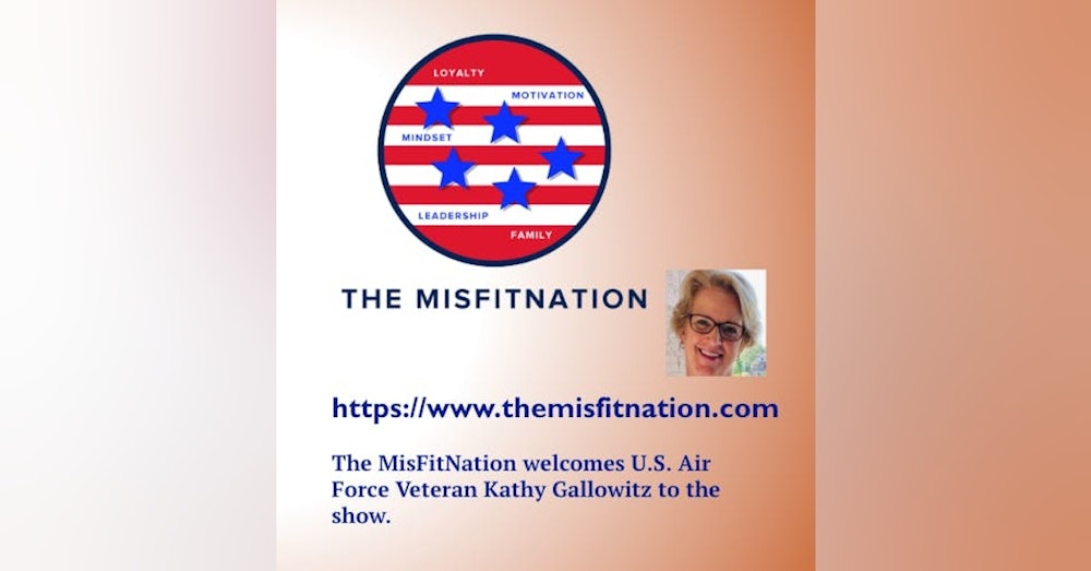 The MisFitNation Show welcomes US Air Force Veteran and Veteran Advocate Kathy Gallowitz