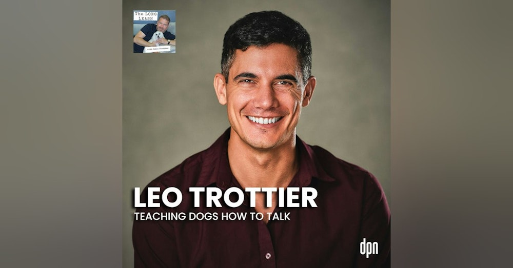 Teaching Dogs How to Talk with Leo Trottier | The Long Leash #43
