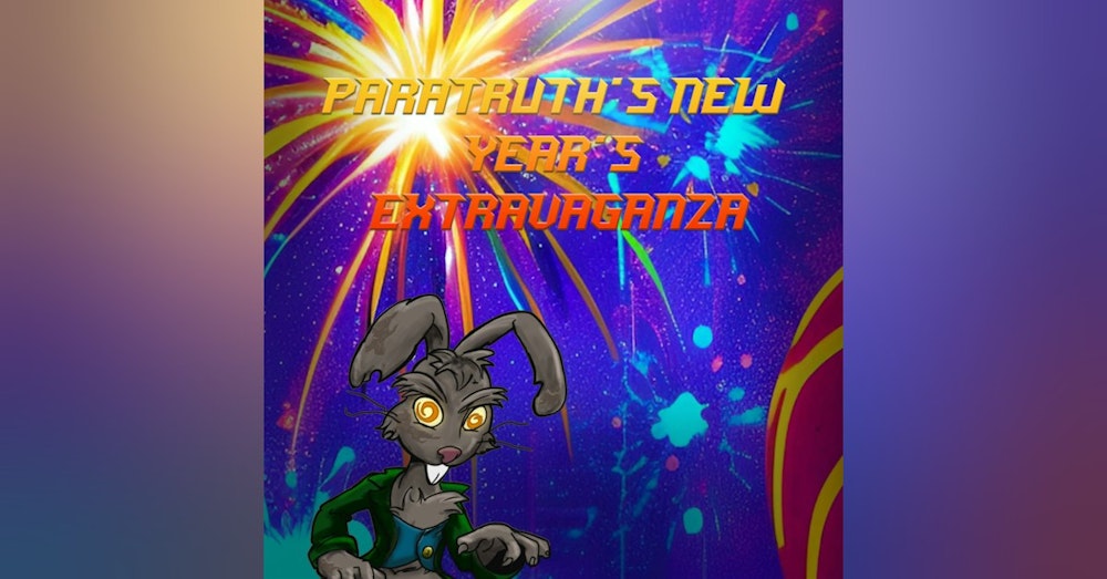 ParaTruth's New Year's Extravaganza 2022