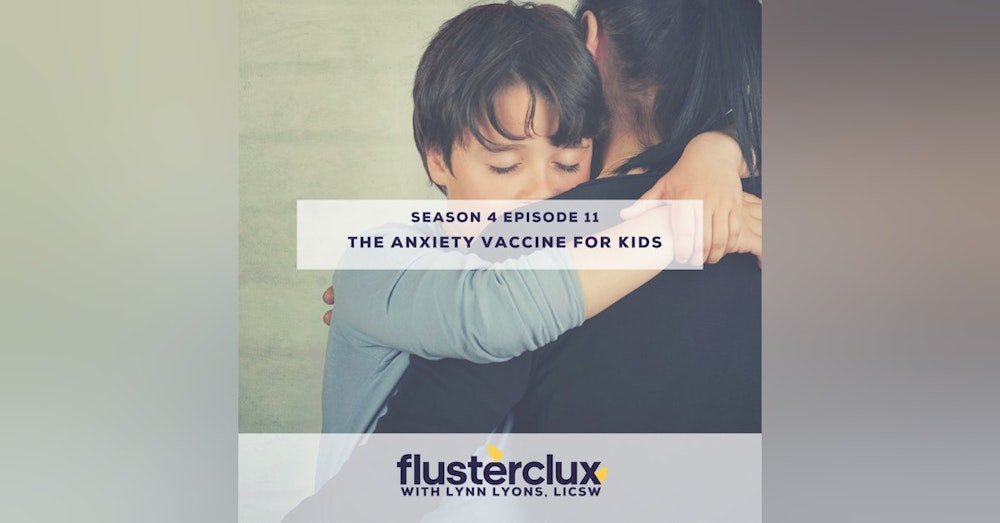 The Anxiety Vaccine For Kids