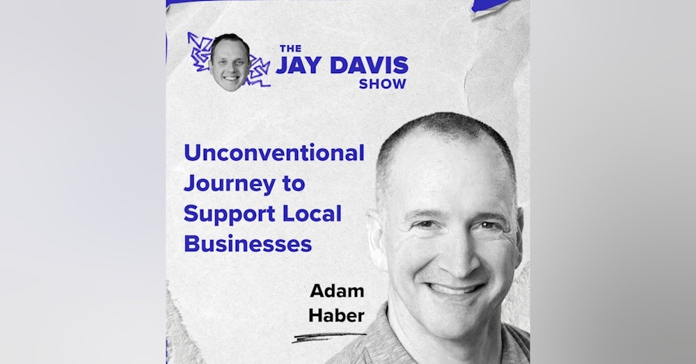 Unconventional Journey to Support Local Businesses | Adam Haber