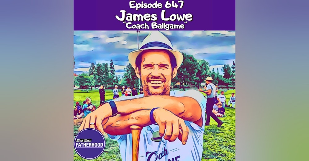 #647 James Lowe “Coach Ballgame”