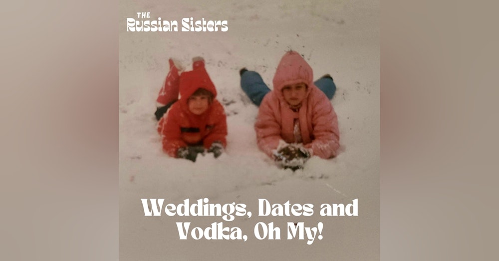 Weddings, Dates and Vodka, Oh My!