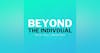 Beyond The Individual with Will Johncock