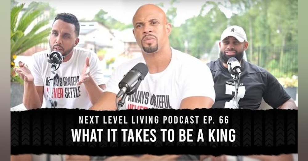 66 - What It Takes To Be A King