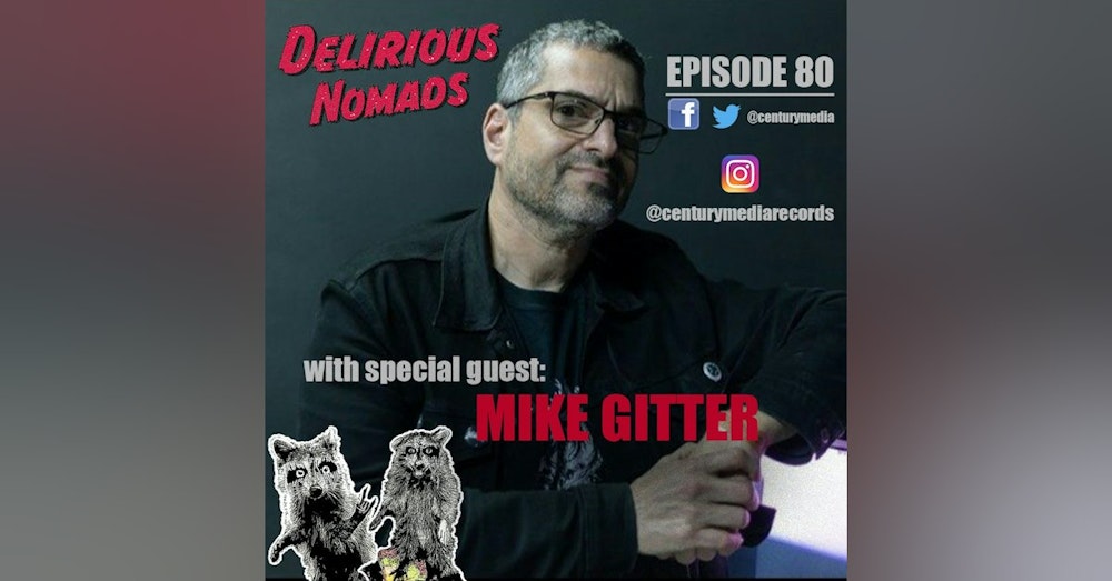 Delirious Nomads: Century Media A&R Wizard Mike Gitter!