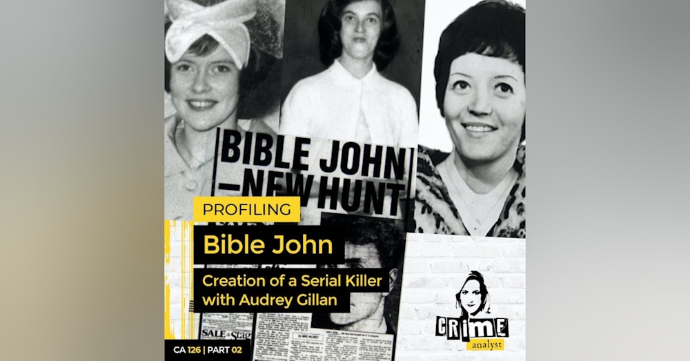 Ep 126: Profiling Bible John: Creation of a Serial Killer with Audrey Gillan, Part 2