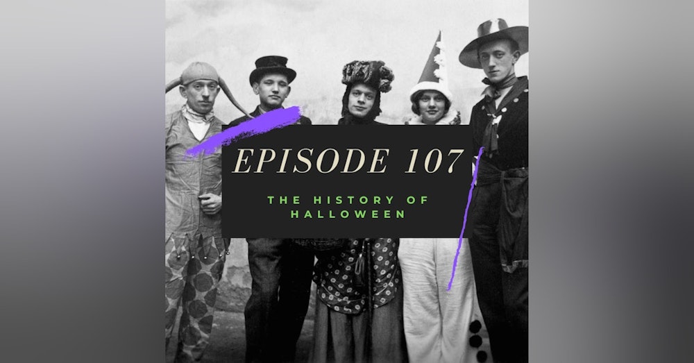 Ep. 107: The History of Halloween