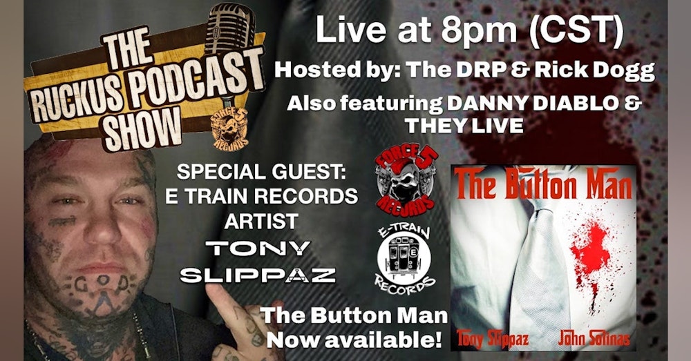 The Ruckus Podcast Show - Episode 002 - Tony Slippaz