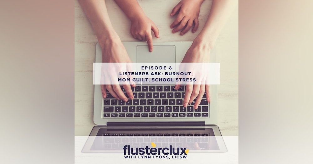 Listeners Ask: Mom Guilt, Burnout, and School Stress