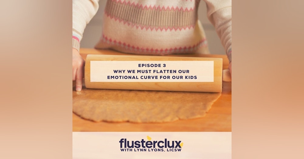 Why We Must Flatten Our Emotional Curve For Our Kids