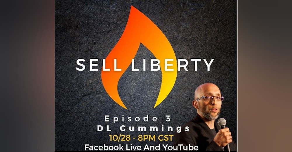 366: Sell Liberty with Jeremy Todd (Guest: DL Cummings)
