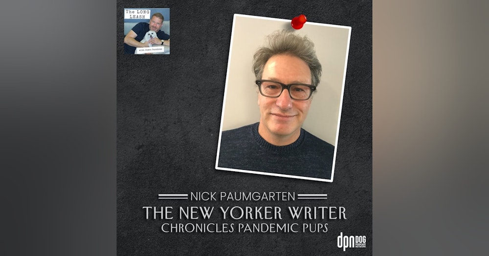 Nick Paumgarten – The New Yorker | The Long Leash #24