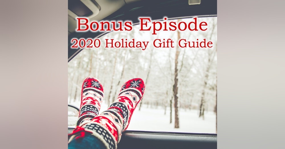 Bonus Episode: 2020 Holiday Gift Guide