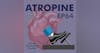 Atropine: Cardiac Medication Mini Series, Part Two