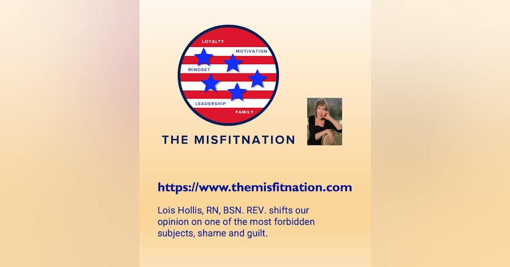 Lois Hollis, RN, BSN. REV. shifts our opinion on one of the most forbidden subjects, shame and guilt