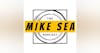 The Mike Sea Podcast