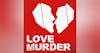 INTRODUCING: Love Murder